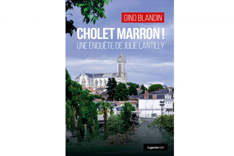 Cholet Marron ! Une enquête de Julie Lantilly...